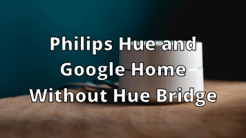 Asian Assassinate Reason Philips Hue and Google Home Without Hue Bridge - Full Guide